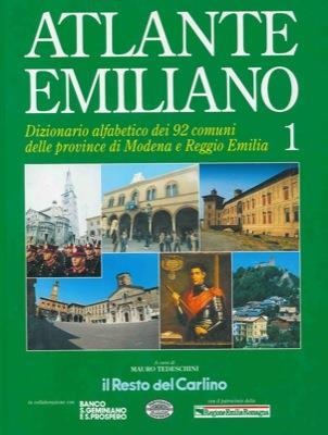 Atlante emiliano. Dizionario alfabetico dei 92 comuni delle province di Modena e Reggio Emilia - Mauro Tedeschini - copertina