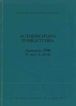 Autodisciplina pubblicitaria. Annuario 1990. 24° anno di attività