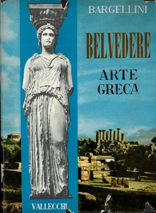 Belvedere. Panorama storico dell'arte. L'arte greca - Piero Bargellini - copertina