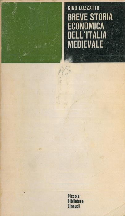 Breve storia economica dell' Italia medievale. Dalla caduta dell'impero romano al principio del Cinquecento - Gino Luzzatto - copertina