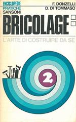 Bricolage. L'arte di costruire da se