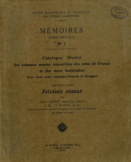 Catalogue illustrè des animaux marins comestibles des cotes de France et des mers limitrophes. Avec leurs noms communs français et ètrangers. Iére Partie. Poissons osseux - Second Partie, Poissons cartilagineux, Mollusques, Crustacés, etc - Louis Joubin - copertina