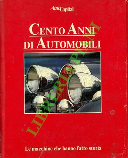 Cento anni di automobili. (General Motors. Alfa Romeo. Volskwagen. Ford. Volvo. Fiat. Mercedes. BMW. Renault. Lancia) - copertina