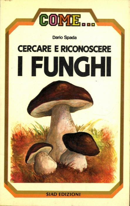 Cercare e riconoscere i funghi - Dario Spada - copertina