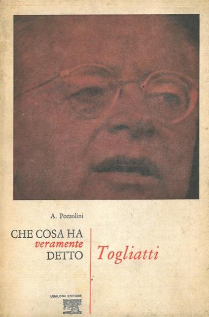 Che cosa ha veramente detto Togliatti - A. Pozzolini - copertina