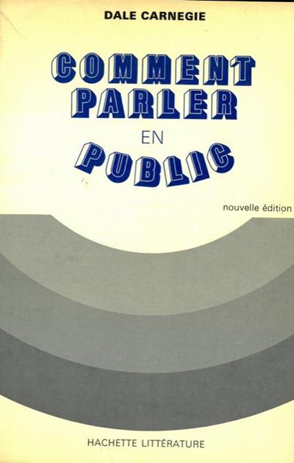 Comment parler en public. Revision par Dorothy Carnegie de Comment parler en public et influencer les gens dans les affaires - Dale Carnegie - copertina