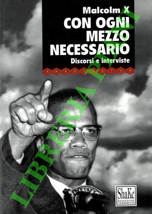 Con ogni mezzo necessario. Discorsi e interviste - Malcolm X - copertina