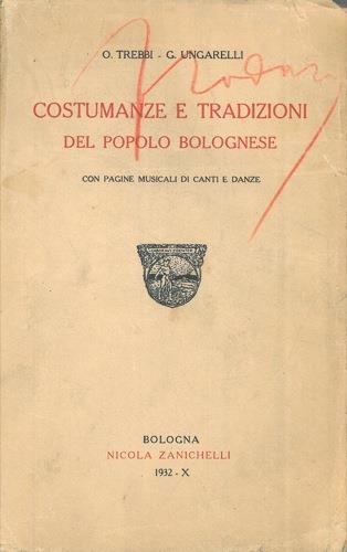 Costumanze e tradizioni del popolo bolognese. Con pagine musicali di canti e danze - Oreste Trebbi - copertina