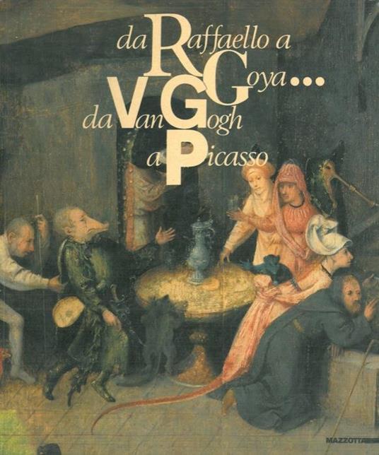 Da Raffaello a Goya... Da Van Gogh a Picasso. 50 dipinti dal Museu de Arte di San Paolo del Brasile. Catalogo della mostra. Ediz. illustrata - Ettore Camesasca - copertina
