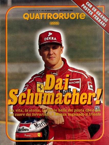 Dai Schumacher. La vita, la storia, la favola bella del pilota che è già cuore dei ferraristi. A Monza sognando il trionfo. Con un grande poster Ferrari - copertina