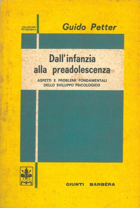Dall'infanzia alla preadolescenza. Aspetti e problemi fondamentali dello sviluppo psicologico - Guido Petter - copertina