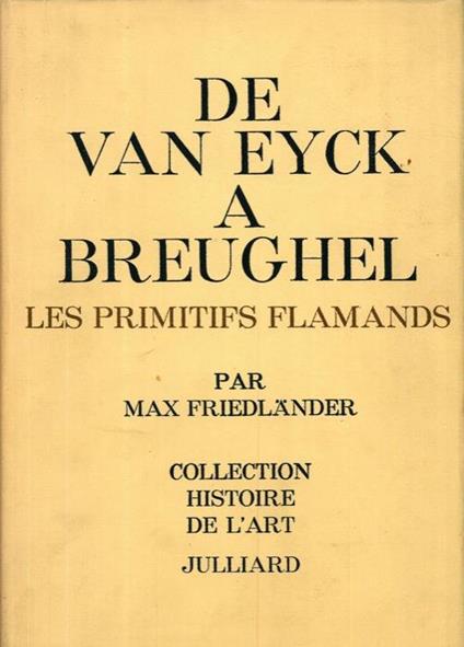 De Van Eyck a Breughel. Les primitifs flamands - Max Friedländer - copertina