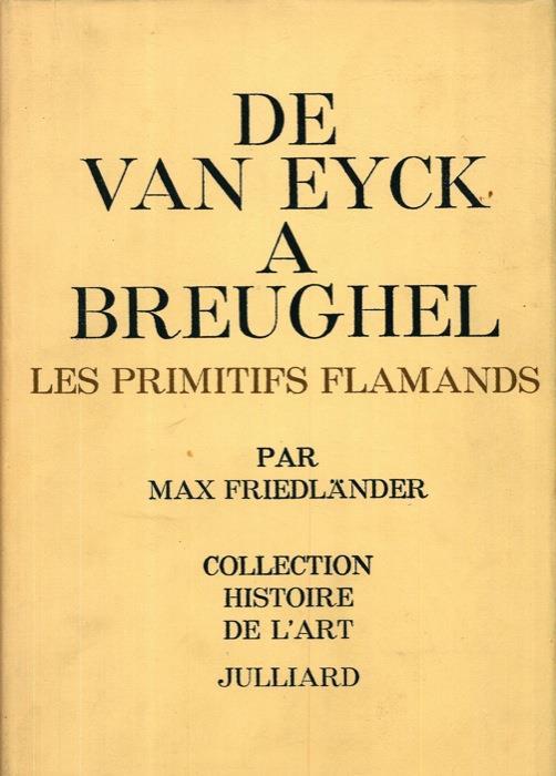 De Van Eyck a Breughel. Les primitifs flamands - Max Friedländer - copertina