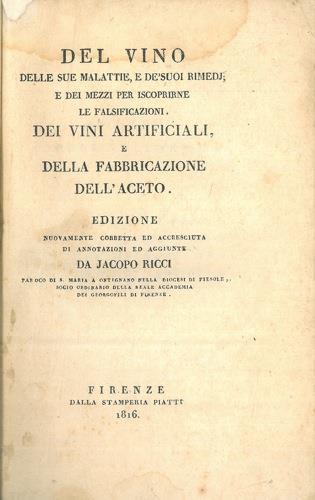 Del vino delle sue malattie, e dé suoi rimedj e dei mezzi per iscoprirne le falsificazioni. Dei vini artificiali, e della fabbricazione dell'aceto. Edizione nuovamente corretta ed accresciuta di annotazioni ed aggiunte da Jacopo Ricci - Giuseppe Pozzi - copertina