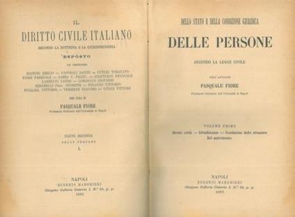Dello stato e della condizione giuridica delle persone secondo la legge civile. I. Diritti civili - Cittadinanza - Condizione dello straniero - Del matrimonio. UNITO A: Del domicilio e della residenza. DelL'assenza delL'influenza delle condanne penal - Pasquale Fiore - copertina