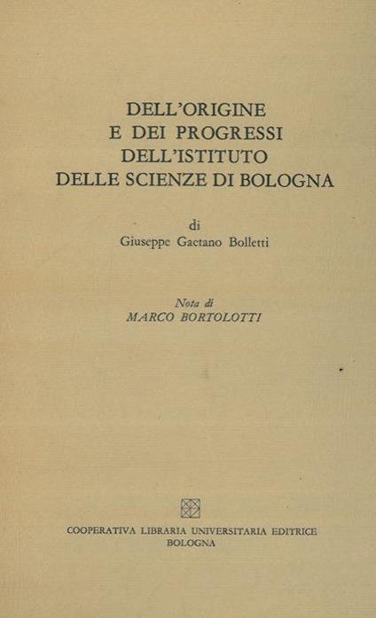 Dell'origine e dé progressi dell'Instituto delle Scienze di Bologna - Giuseppe G. Bolletti - copertina