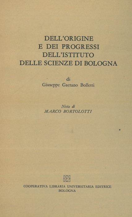 Dell'origine e dé progressi dell'Instituto delle Scienze di Bologna - Giuseppe G. Bolletti - copertina