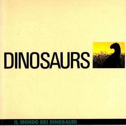 Dinosaurs. Il mondo dei dinosauri - Mauro Neri - copertina
