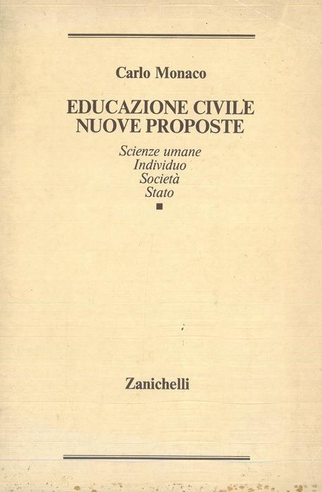 Educazione civile. Nuove proposte. Scienze umane. Individuo. Società. Stato - Carlo Monaco - copertina