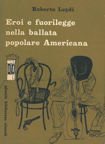 Eroi e fuorilegge nella ballata popolare americana - Roberto Leydi - copertina