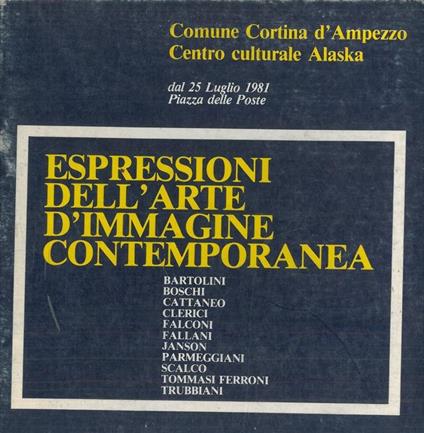 Espressioni dell'arte d'immagine contemporanea. Catalogo mostra, Cortina d'Ampezzo, 1981 - Roberto Tassi - copertina
