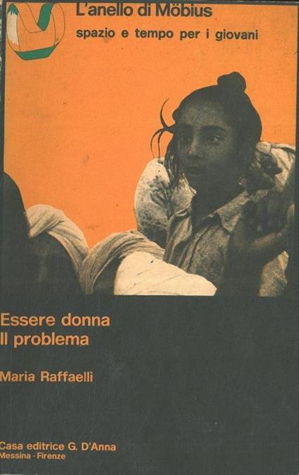 Essere donna. Il problema - Essere donna. Gli obiettivi - Maria Raffaelli - copertina