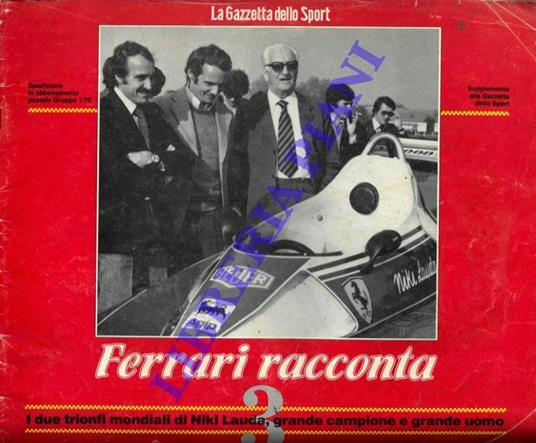 Ferrari racconta. 3) I due trionfi mondiali di Niki Lauda. Supplemento alla Gazzetta dello Sport - copertina