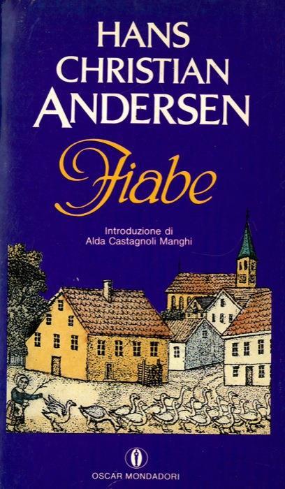 Fiabe. Traduzione di Anna Cambieri. Scelta e introduzione di Alda Castagnoli Manghi - H. Christian Andersen - copertina