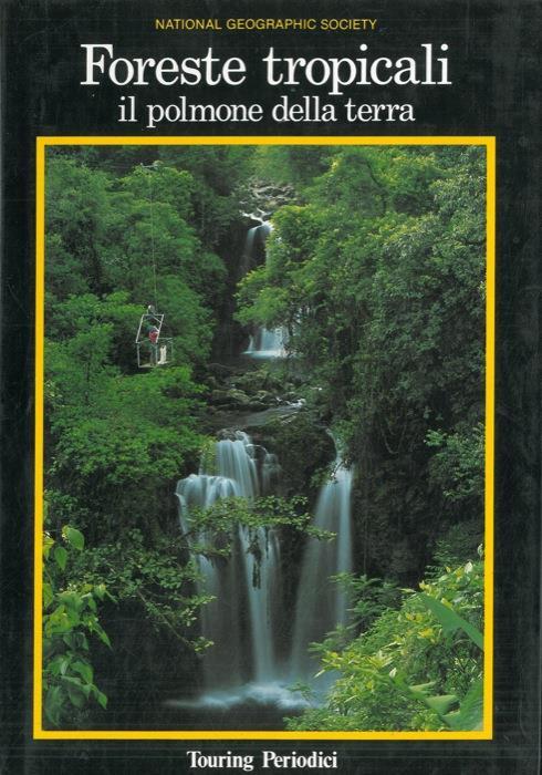 Foreste tropicali. Il polmone della terra - copertina