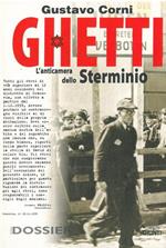 Ghetti. L'anticamera dello sterminio
