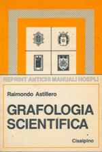 Grafologia scientifica. Con 201 facsimili di tipi di scritture e autografi di persone celebri