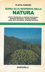 Guida alla scoperta della natura. Visite orientate ai parchi nazionali, riserve naturali, parchi marini, oasi, orti botanici, acquari d'Italia