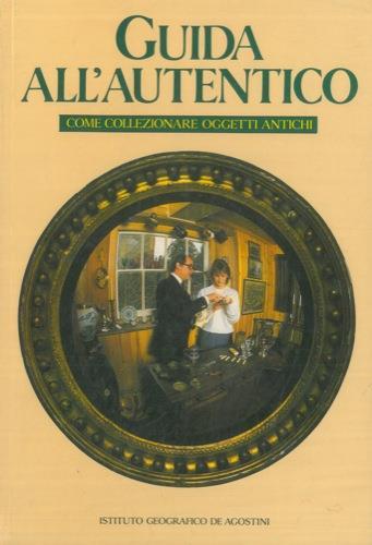 Guida all'autentico. Come collezionare oggetti antichi - John Bly - copertina