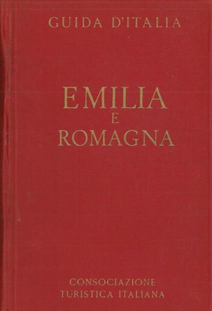 Guida d'Italia. Emilia e Romagna - Luigi V. Bertarelli - copertina