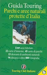 Guida touring. Parchi e aree naturali protette d'Italia. 1160 aree tutelate, 22 carte d'insieme, 45 carte di parchi, 15 diorami di ambienti naturali