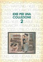 Idee per una collezione. 2. Capolavori del XX secolo