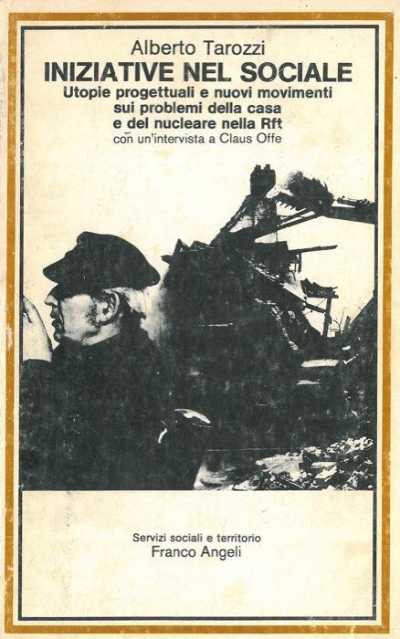 Iniziative nel sociale. Utopie progettuali e nuovi movimenti nei problemi della casa e del nucleare nella RFT - Alberto Tarozzi - copertina