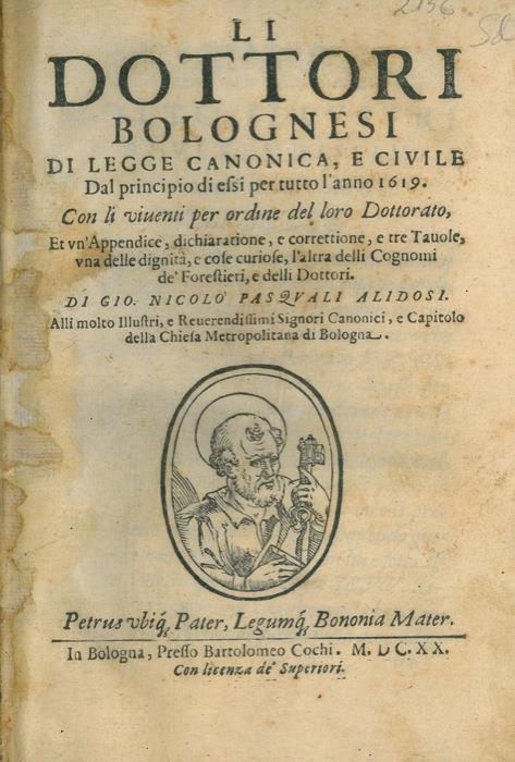 Li Dottori Bolognesi di Legge Canonica e Civile, dal principio di essi per tutto L'anno 1619. Con li viventi per ordine del loro Dottorato, et un’Appendice, dichiaratione, e correttione, e tre Tavole, una delle dignità, e cose curiose. UNITO A: Appen - copertina