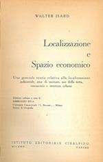 Localizzazione e spazio economico. Una generale teoria relativa alla localizzazione industriale, aree di mercato, uso della terra, commercio e struttura urbana