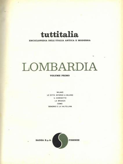 Lombardia. Volume I° : Lombardia. Milano. Le Citta" intorno a Milano. Il Varesotto. La Brianza. Como. Sondrio e la Valtellina - copertina