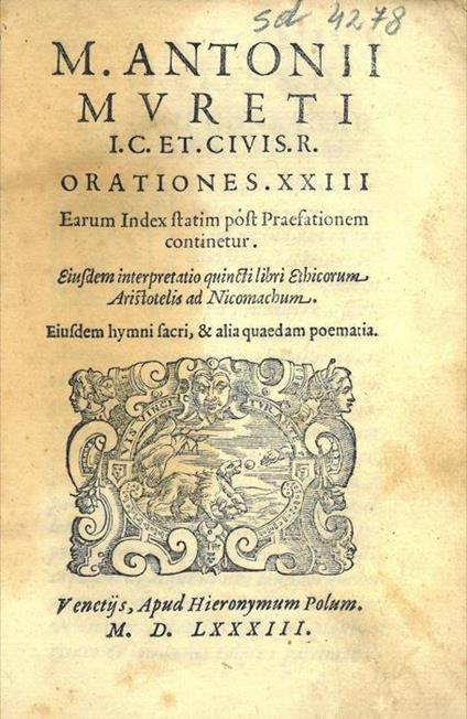M. Antonii Mureti I.C. Et. Civis. R. Orationes. XXIII. Earum index statim post praefationem continetur. Eiusdem interpretatio quincti libri Ethicorum Aristotelis ad Nicomachum. Eiusdem hymni sacri, & alia quaedam poematia - Marc Antoine Muret - copertina