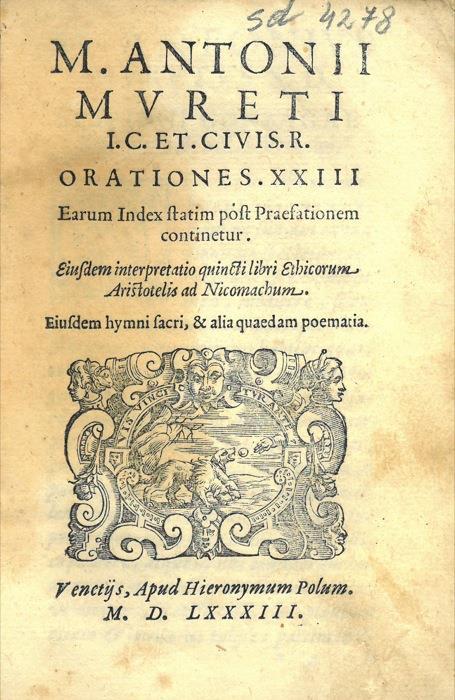 M. Antonii Mureti I.C. Et. Civis. R. Orationes. XXIII. Earum index statim post praefationem continetur. Eiusdem interpretatio quincti libri Ethicorum Aristotelis ad Nicomachum. Eiusdem hymni sacri, & alia quaedam poematia - Marc Antoine Muret - copertina