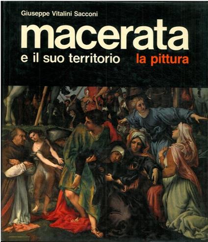 Macerata e il suo territorio. La pittura - Vittorio Vitalini Sacconi - copertina