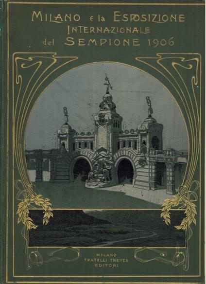 Milano e la Esposizione internazionale del Sempione 1906 - Ercole Arturo Marescotti - copertina