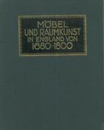 Mobel und Raumkunst in England von 1680-1800