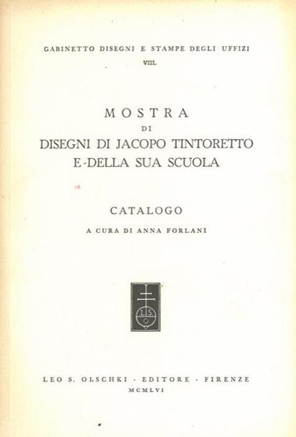 Mostra di disegni di Jacopo Tintoretto e della sua scuola. Catalogo - Anna Forlani - copertina