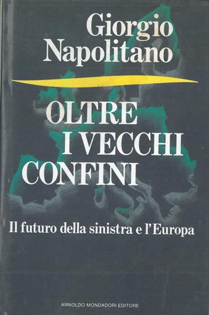 Oltre i vecchi confini - Giorgio Napolitano - copertina