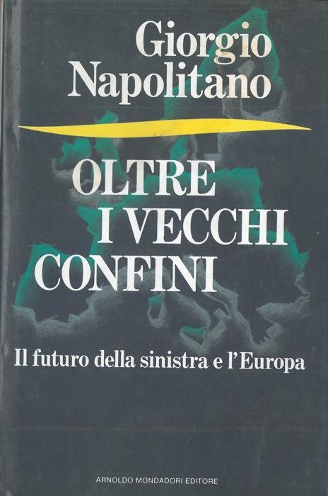 Oltre i vecchi confini - Giorgio Napolitano - copertina