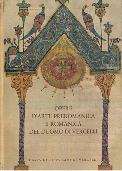 Opere d'arte preromanica e romanica del Duomo di Vercelli - Vittorio Viale - copertina