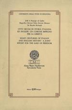 Otto secoli di storia italiana ed inglese: un comune impegno per la libertà. Eight Centuries of Italian adn English History: a Joint Effort for the Sake of Freedom
